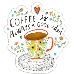 Coffee is always a good idea