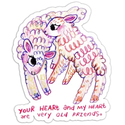 YOUR HEART and my HEART are very old FRIENDS